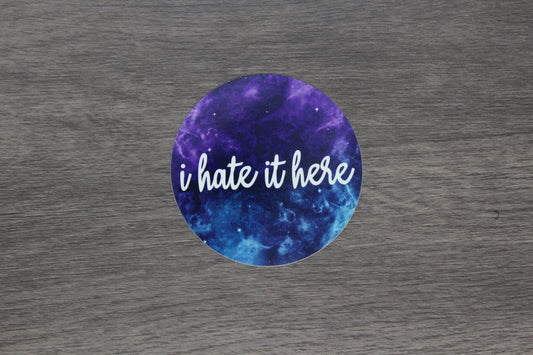 I Hate It Here Sticker